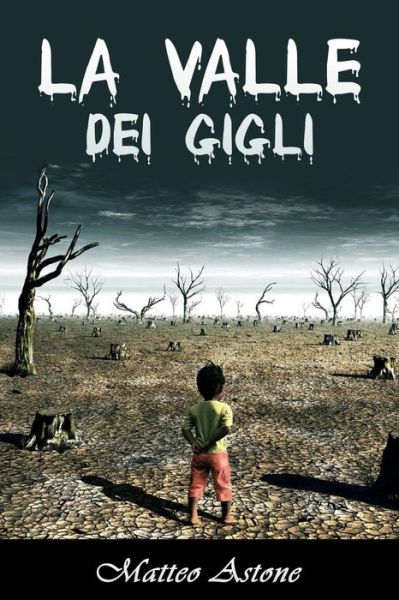 Cover for Matteo Astone · La Valle Dei Gigli (Paperback Book) (2017)