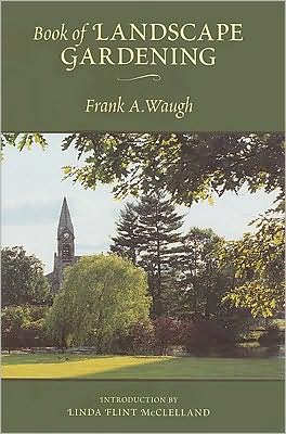 Cover for Frank A. Waugh · Book of Landscape Gardening - ASLA Centennial Reprint Series (Inbunden Bok) (2007)