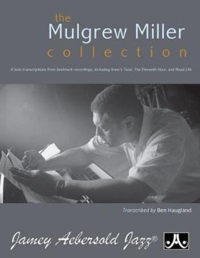 The Mulgrew Miller Collection (Piano Solo) - Mulgrew Miller - Books - Jamey Aebersold Jazz - 9781562243210 - April 18, 2018