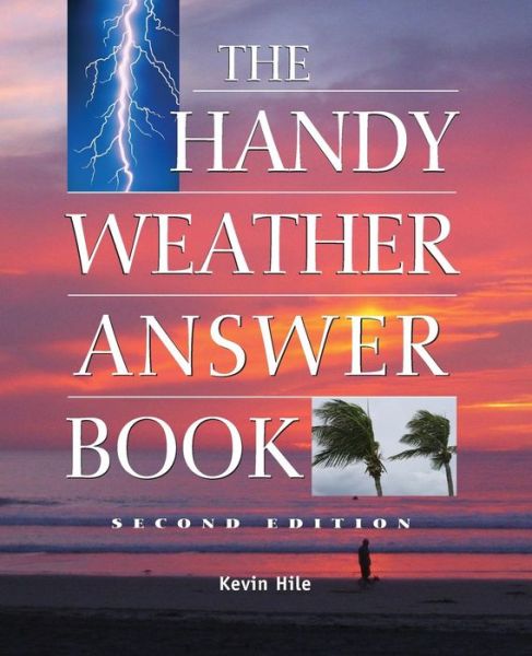 The Handy Weather Answer Book: Second Edition - Kevin Hile - Books - Visible Ink Press - 9781578592210 - September 17, 2009