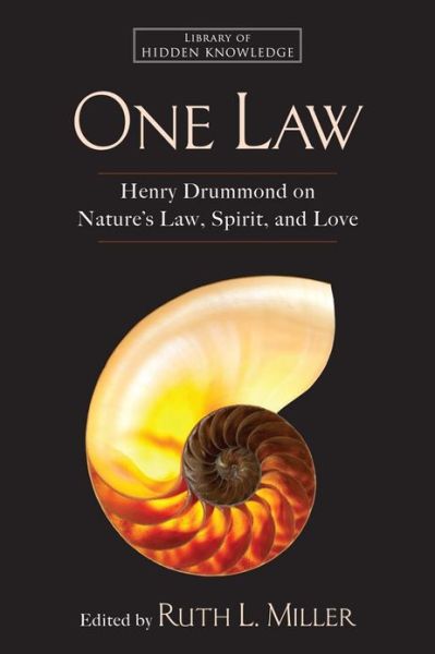 Cover for Henry Drummond · One Law: Henry Drummond on Nature's Law, Spirit, and Love - Library of Hidden Knowledge (Hardcover Book) (2013)