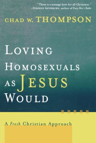 Cover for C Thompson · Loving Homosexuals as Jesus Would (Paperback Book) (2004)