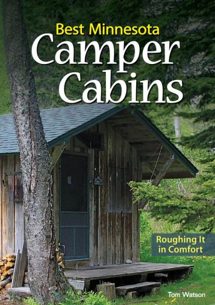 Cover for Tom Watson · Best Minnesota Camper Cabins: Roughing It in Comfort (Paperback Bog) (2017)