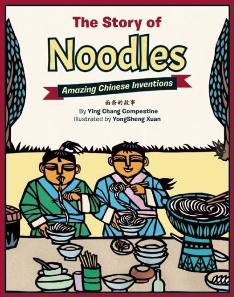 Cover for Ying Chang Compestine · The Story of Noodles: Amazing Chinese Inventions - Amazing Chinese Inventions (Hardcover Book) [Bilingual edition] (2016)