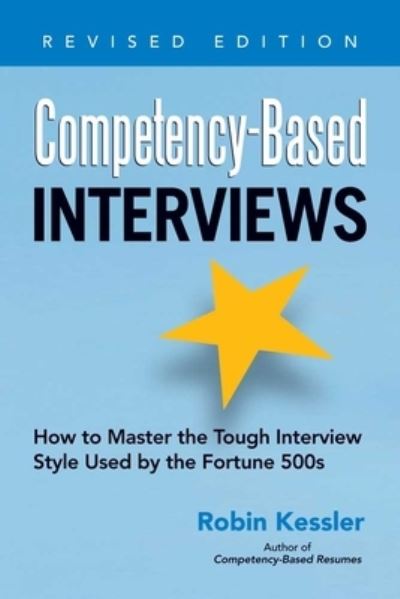 Cover for Robin Kessler · Competency-Based Interviews: How to Master the Tough Interview Style Used by the Fortune 500s (Paperback Book) [Revised edition] (2012)