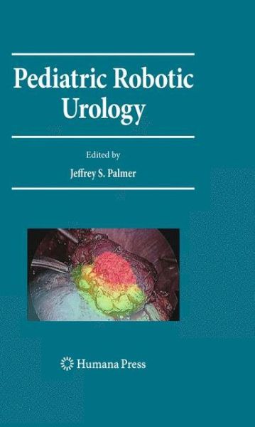 Cover for Jeffrey S Palmer · Pediatric Robotic Urology - Current Clinical Urology (Hardcover Book) [2009 edition] (2009)