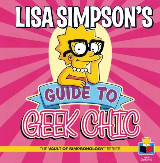 Cover for Matt Groening · Lisa Simpson's Guide to Geek Chic - The Vault of SimpsonologyTM (Hardcover Book) (2015)