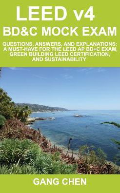 Cover for Gang Chen · Leed V4 Bd&amp;c Mock Exam: Questions, Answers, and Explanations: a Must-have for the Leed Ap Bd+c Exam, Green Building Leed Certification, and Sustainability (Leed Exam Guide Series) (Volume 3) (Paperback Bog) (2014)