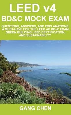 Cover for Gang Chen · Leed V4 Bd&amp;c Mock Exam: Questions, Answers, and Explanations: a Must-have for the Leed Ap Bd+c Exam, Green Building Leed Certification, and Sustainability (Leed Exam Guide Series) (Volume 3) (Pocketbok) (2014)