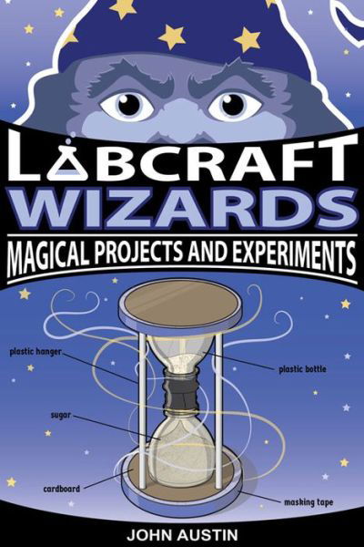 Cover for John Austin · Labcraft Wizards: Magical Projects and Experiments (Paperback Book) (2016)