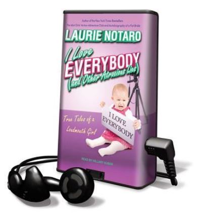 Cover for Laurie Notaro · I Love Everybody (and Other Atrocious Lies) (N/A) (2011)