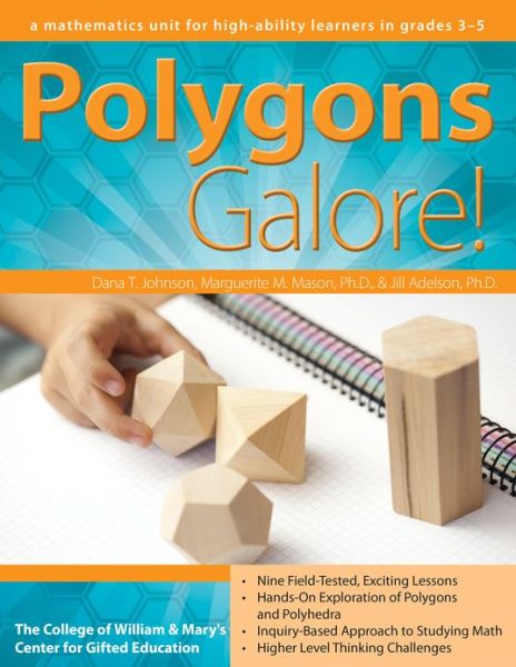 Polygons Galore: A Mathematics Unit for High-Ability Learners in Grades 3-5 - Clg Of William And Mary / Ctr Gift Ed - Books - Prufrock Press - 9781618210210 - March 28, 2013