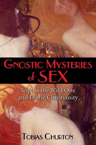 Cover for Tobias Churton · Gnostic Mysteries of Sex: Sophia the Wild One and Erotic Christianity (Paperback Book) (2015)
