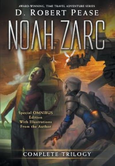 Cover for D Robert Pease · Noah Zarc Omnibus (Hardcover Book) (2017)