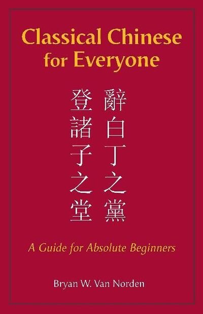 Cover for Bryan W. Van Norden · Classical Chinese for Everyone: A Guide for Absolute Beginners (Paperback Bog) (2019)