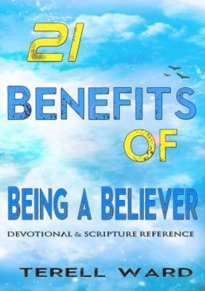 Cover for Terell Ward · 21 Benefits of Being a Believer (Paperback Bog) (2013)