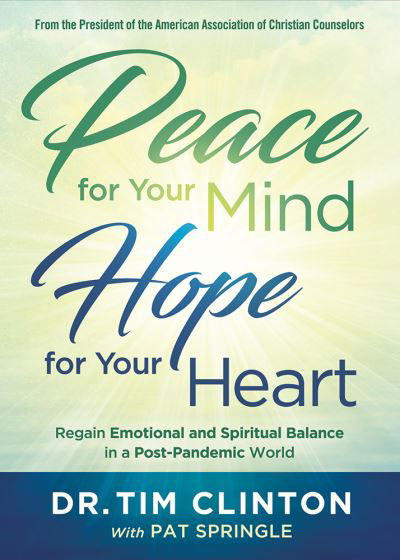 Cover for Tim Clinton · Peace for Your Mind, Hope for Your Heart (Taschenbuch) (2020)