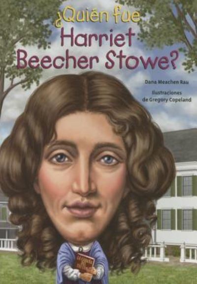 Cover for Dana Meachen Rau · ¿Quién fue Harriet Beecher Stowe? (Book) (2016)