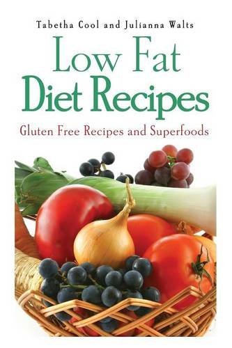 Cover for Walts Julianna · Low Fat Diet Recipes: Gluten Free Recipes and Superfoods (Taschenbuch) (2013)
