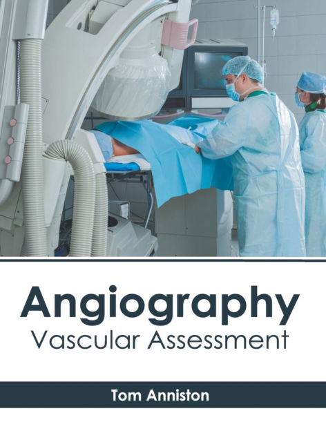 Cover for Tom Anniston · Angiography Vascular Assessment (Hardcover Book) (2019)