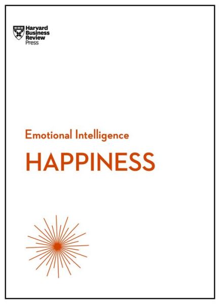 Cover for Harvard Business Review · Happiness (HBR Emotional Intelligence Series) - HBR Emotional Intelligence Series (Pocketbok) (2017)