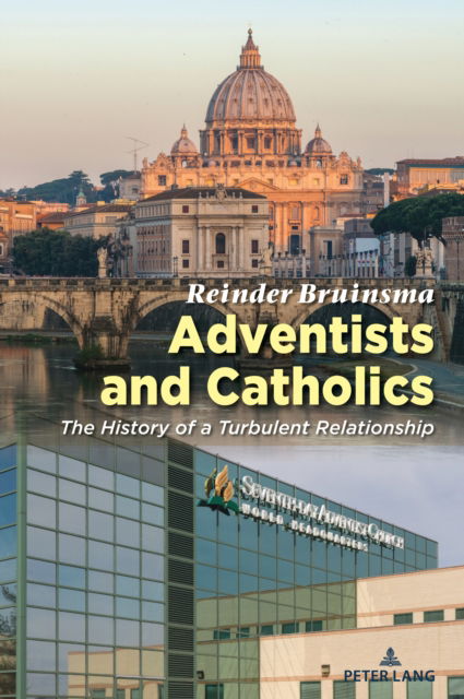 Cover for Reinder Bruinsma · Adventists and Catholics: The History of a Turbulent Relationship (Hardcover Book) [New edition] (2024)