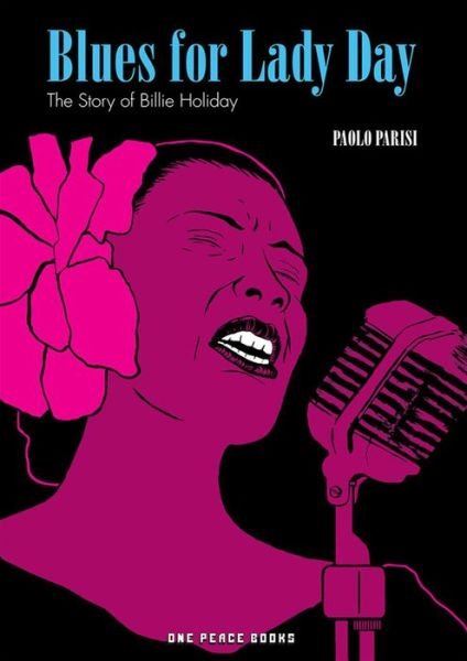 Blues For Lady Day: The Story of Billie Holiday - Paolo Parisi - Bøker - Social Club Books - 9781642730210 - 15. mai 2019