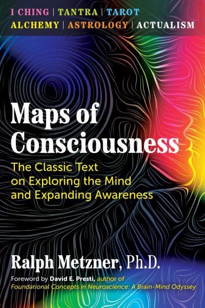 Maps of Consciousness: The Classic Text on Exploring the Mind and Expanding Awareness - Ralph Metzner - Livros - Inner Traditions Bear and Company - 9781644116210 - 9 de novembro de 2023