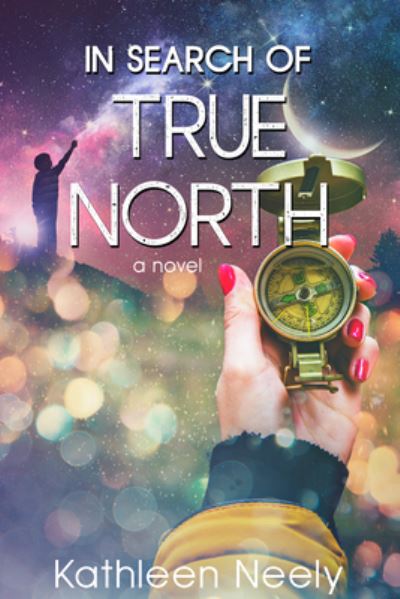 Cover for Kathleen Neely · In Search of True North (Paperback Book) (2021)