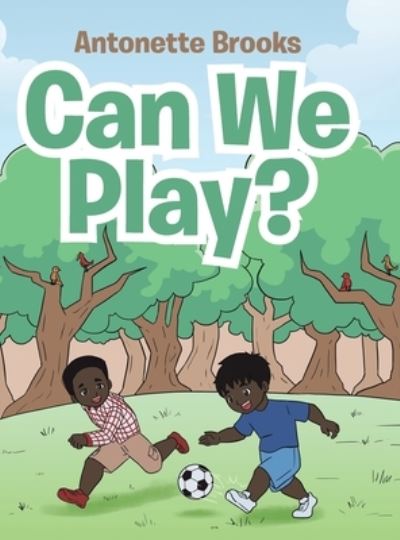 Cover for Antonette Brooks · Can We Play? (Hardcover Book) (2019)