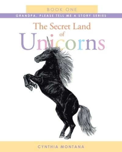 Cover for Cynthia Montana · The Secret Land of Unicorns (Paperback Book) (2019)