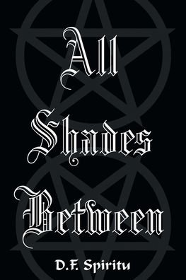 Cover for D F Spiritu · All Shades Between (Paperback Book) (2023)