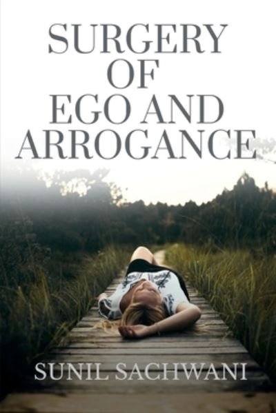 Cover for Sunil Sachwani · Surgery of Ego and Arrogance (Book) (2020)