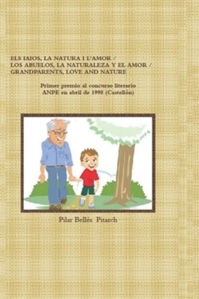 Cover for Pilar Bellés Pitarch · Els Iaios, La Natura I l'Amor / Los Abuelos, La Naturaleza Y El Amor / Grandparents, Love and Nature (Paperback Book) (2019)