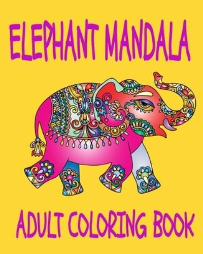 Cover for Crayons Be Coloring · Elephant Mandala Adult Coloring Book (Taschenbuch) (2020)