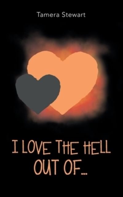 Cover for Tamera Stewart · I Love the Hell out Of... (Paperback Book) (2020)
