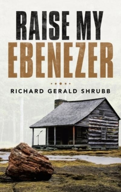 Cover for Richard Gerald Shrubb · Raise My Ebenezer (Book) (2021)