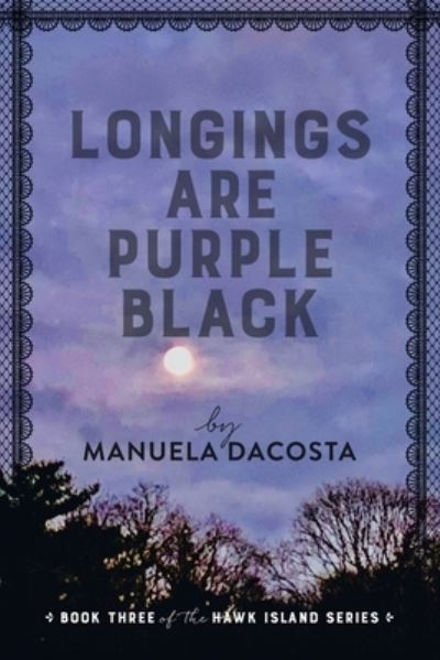 Cover for Manuela Dacosta · Longings Are Purple Black: Book Three of the Hawk Island Series (Paperback Book) (2021)