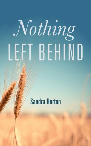 Cover for Sandra Horton · Nothing Left Behind (Hardcover Book) (2021)