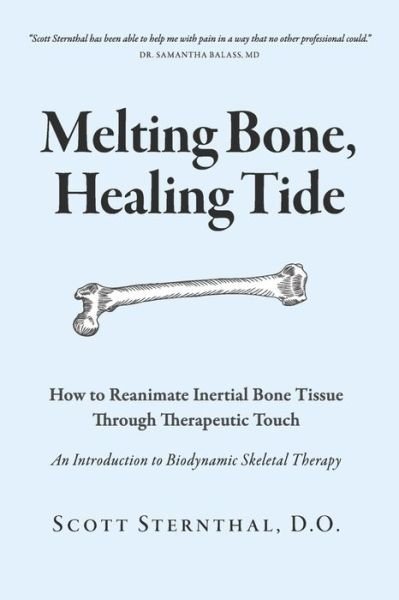 Cover for Scott Sternthal D.O. · Melting Bone, Healing Tide (Book) (2023)