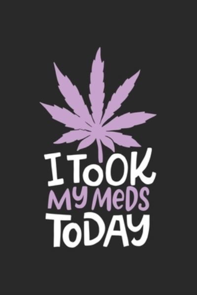 Cover for Cbd Notizbuch · I Took My Meds Today (Pocketbok) (2019)