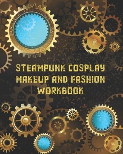 Cover for Highway 62 Publishing · Steampunk Cosplay Makeup and Fashion Workbook (Paperback Book) (2019)