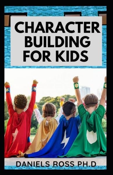 Cover for Daniels Ross Ph D · Character Building for Kids (Pocketbok) (2019)