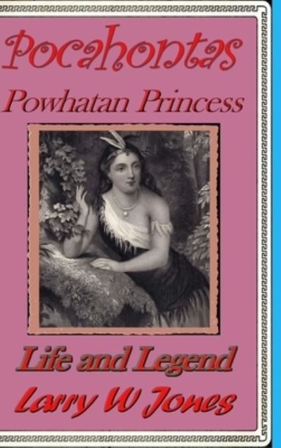 Cover for Larry W Jones · Pocahontas - Powhatan Princess (Hardcover Book) (2022)