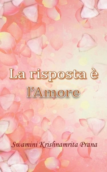 Cover for Swamini Krishnamrita Prana · La risposta e l'Amore (Pocketbok) (2016)