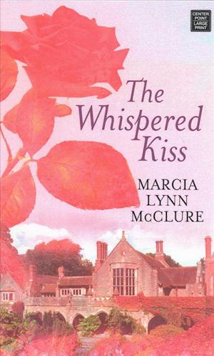 Cover for Marcia Lynn McClure · The Whispered Kiss (Hardcover Book) (2018)