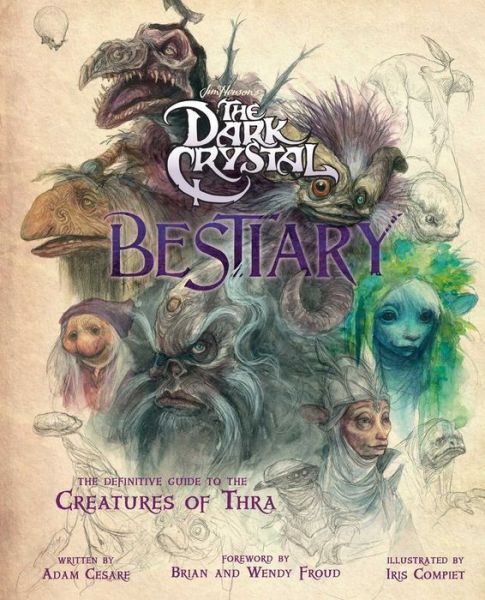 Cover for Adam Cesare · The Dark Crystal Bestiary: The Definitive Guide to the Creatures of Thra (The Dark Crystal: Age of Resistance, The Dark Crystal Book, Fantasy Art Book) (Gebundenes Buch) (2020)