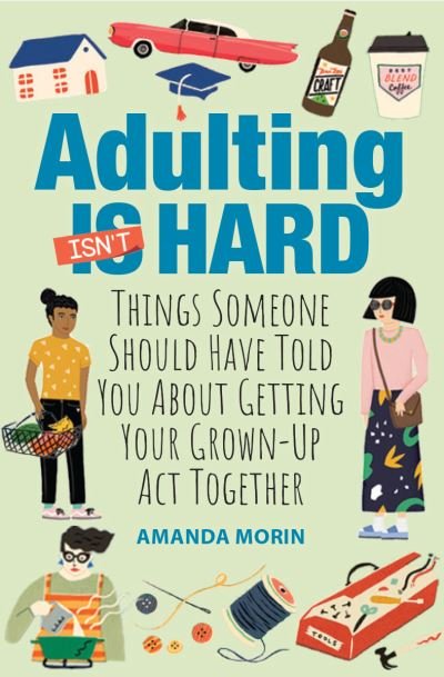 Cover for Amanda Morin · Adulting Made Easy: Things Someone Should Have Told You About Getting Your Grown-Up Act Together (Paperback Book) (2021)