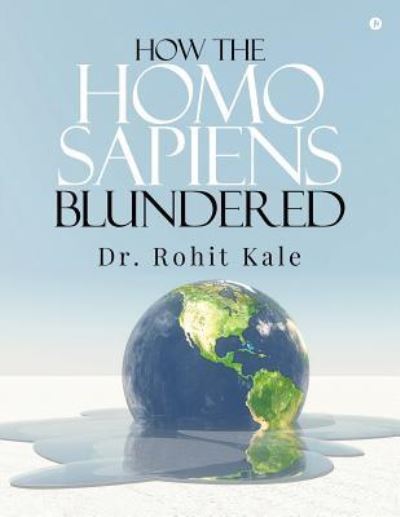 Cover for Rohit Kale · How the Homo sapiens blundered (Paperback Book) (2018)