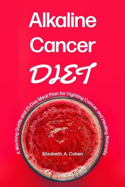 Cover for Elizabeth a Cohen · Alkaline Cancer Diet (Paperback Bog) (2019)
